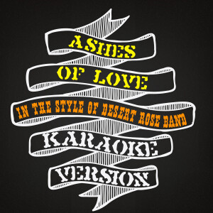ดาวน์โหลดและฟังเพลง Ashes of Love (In the Style of Desert Rose Band) [Karaoke Version] (Karaoke Version) พร้อมเนื้อเพลงจาก Karaoke - Ameritz