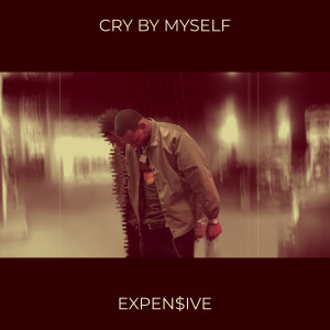 Album Cry by Myself (Explicit) from Expen$ive