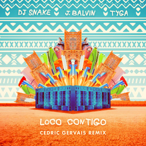 ดาวน์โหลดและฟังเพลง Loco Contigo (Cedric Gervais Remix) พร้อมเนื้อเพลงจาก DJ Snake