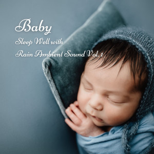 Baby: Sleep Well with Rain Ambient Sound Vol. 1