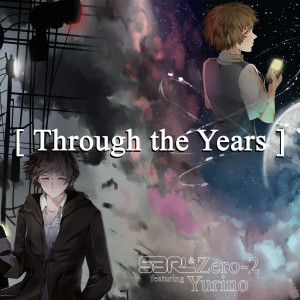 Listen to Through the Years (feat. Yurino) song with lyrics from Zero-2