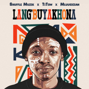 收聽Shuffle Muzik的Lang'buyakhona歌詞歌曲
