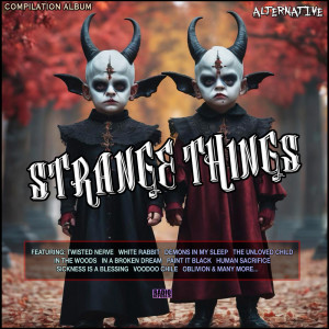 Various Artists的專輯Strange Things - Alternative Compilation Album