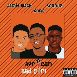 收听Xona的African Bad Girl (feat. Soundz)歌词歌曲