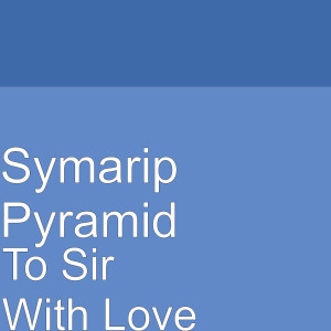 อัลบัม To Sir With Love ศิลปิน Symarip Pyramid