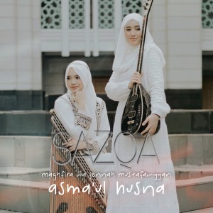 Dengarkan Maghfira Wa Jennah Mustafawiyyan Asmaul Husna lagu dari SAZQA dengan lirik