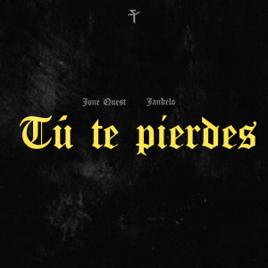 ดาวน์โหลดและฟังเพลง Tu Te Pierdes พร้อมเนื้อเพลงจาก Jone Quest