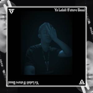 Album Ya Lalali - Future Bass oleh Kalsel FYS
