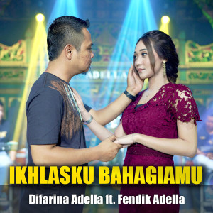 Dengarkan Ikhlasku Bahagiamu lagu dari Difarina Indra Adella dengan lirik