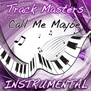 收聽Track Masters的Call Me Maybe (Carly Rae Jepsen Cover)歌詞歌曲
