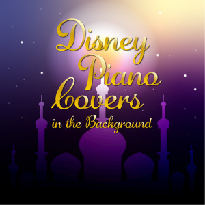 Album Disney Piano Covers in the Background from Dream House