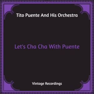 Album Let's Cha Cha With Puente (Hq Remastered) from Tito Puente and his orchestra