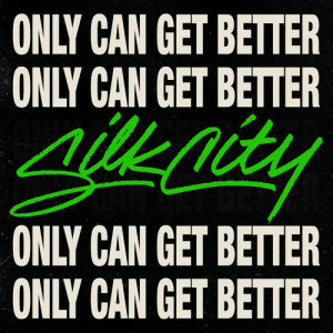 收聽Silk City的Only Can Get Better歌詞歌曲