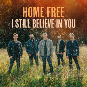 อัลบัม I Still Believe In You ศิลปิน Home Free