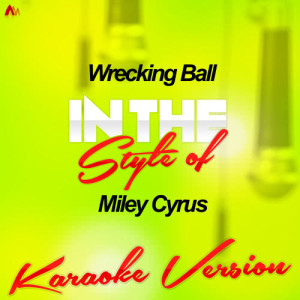 Ameritz - Karaoke的專輯Wrecking Ball (In the Style of Miley Cyrus) [Karaoke Version] - Single