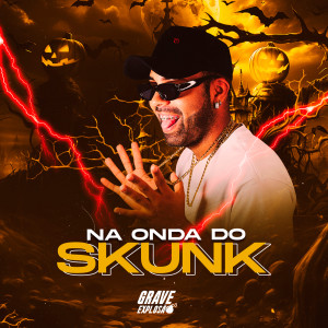 Album Na Onda do Skunk oleh Grave Explosão