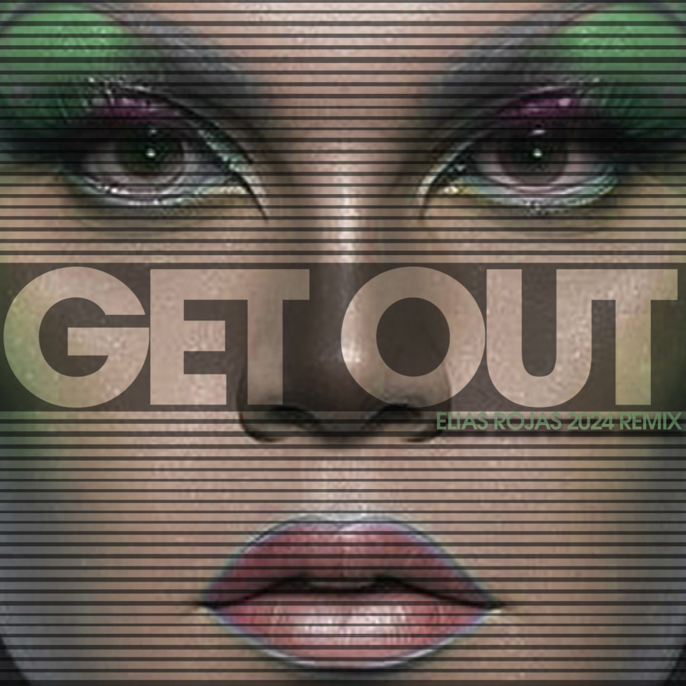 Get Out (Elias Rojas 2024 Club Remix|Explicit)