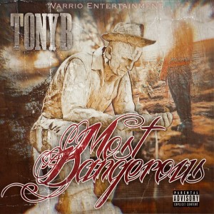 Tony B的專輯Most Dangerous (Explicit)