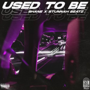 ดาวน์โหลดและฟังเพลง Used To Be (Explicit) พร้อมเนื้อเพลงจาก Shane