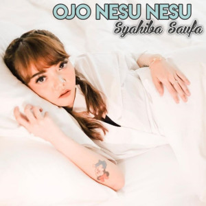 收聽Syahiba Saufa的Ojo Nesu Nesu歌詞歌曲