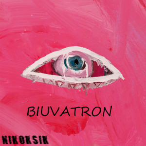 Listen to Biuvatron (Explicit) song with lyrics from NIKOKSIK