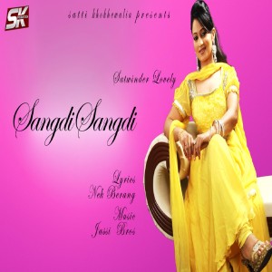 ดาวน์โหลดและฟังเพลง Sangdi Sangdi พร้อมเนื้อเพลงจาก Satwinder Lovely