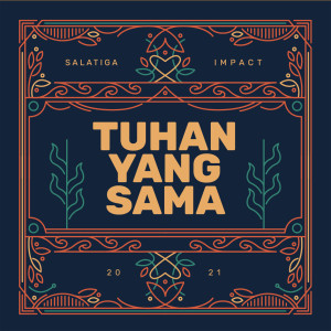 Dengarkan lagu Tuhan Yang Sama nyanyian Salatiga Impact dengan lirik