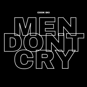 收聽Cook Ski的Men Dont Cry (Explicit)歌詞歌曲