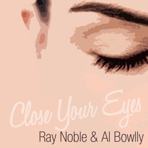 Album Close Your Eyes from Ray Noble