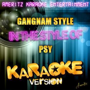 收聽Ameritz Karaoke Entertainment的Gangnam Style (In the Style of Psy) (Karaoke Version)歌詞歌曲