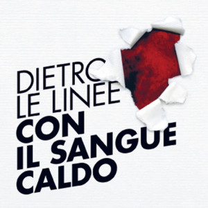 Dietro Le Linee的專輯Con Il Sangue Caldo