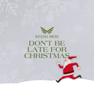 Listen to Don't Be Late for Christmas song with lyrics from Natasha Owens