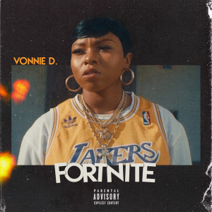 收聽Vonnie D.的Fortnite (Explicit)歌詞歌曲