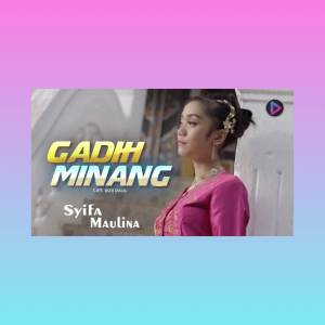 ดาวน์โหลดและฟังเพลง Gadih Minang พร้อมเนื้อเพลงจาก Syifa Maulina