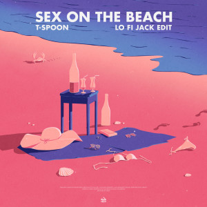 Listen to Sex on the Beach (Lo Fi Jack Edit) song with lyrics from T-Spoon