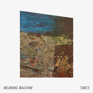 Album Times from Meaning Machine