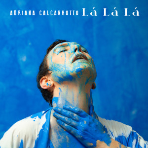 ดาวน์โหลดและฟังเพลง Lá Lá Lá พร้อมเนื้อเพลงจาก Adriana Calcanhotto