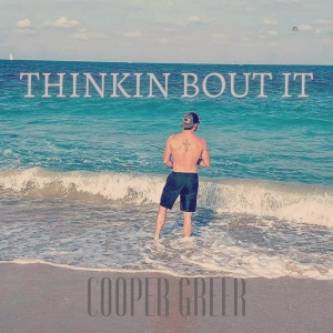 Cooper Greer的專輯Thinkin Bout It (Explicit)
