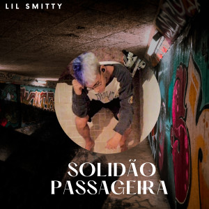 Lil Smitty的專輯Solidão Passageira