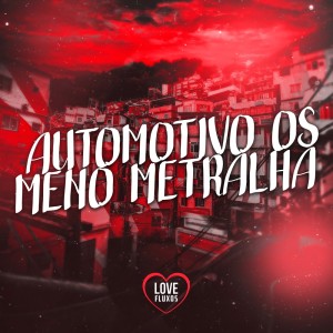 ดาวน์โหลดและฟังเพลง Automotivo os Meno Metralha (Explicit) พร้อมเนื้อเพลงจาก DJ OLDRINI 011