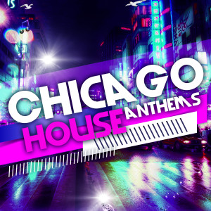 House Anthems的專輯Chicago House Anthems