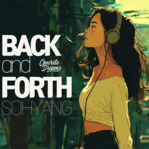 Dengarkan lagu Back And Forth (Concrete Dreams) nyanyian Sohyang dengan lirik