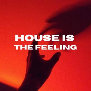 House Is The Feeling (Explicit) dari House Of Noise