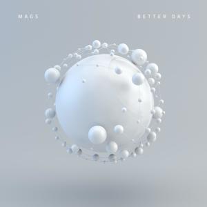 Listen to Better Days song with lyrics from Mags