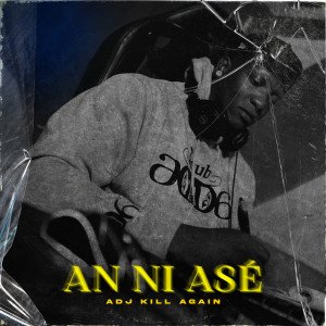 Album An ni asé from ADJ KILLAGAIN