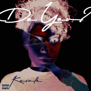 收聽Kavale的Do You? (Explicit)歌詞歌曲