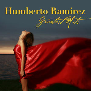 อัลบัม Greatest Hits ศิลปิน Humberto Ramirez