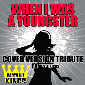 Party Hit Kings的專輯When I Was a Youngster (Cover Version Tribute to Rizzle Kicks)