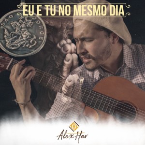 ดาวน์โหลดและฟังเพลง Eu e Tu no Mesmo Dia พร้อมเนื้อเพลงจาก Alex Har