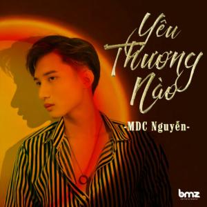 收聽MDC Nguyễn的Yêu Thương Nào歌詞歌曲
